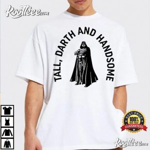 Star Wars Tall And Handsome Darth Vader T-Shirt Star Wars Tall And Handsome Darth Vader T Shirt 1