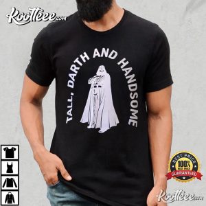 Star Wars Tall And Handsome Darth Vader T Shirt 3