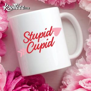 Stupid Cupid Mug Coffee Is My Valentine Valentines Day T Shirt 2