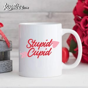 Stupid Cupid Mug Coffee Is My Valentine Valentines Day T Shirt 4
