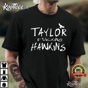 Taylor Fucking Hawkins Foo Fighters T-Shirt