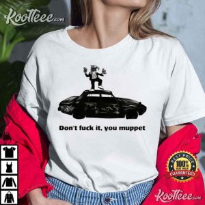 The 1975 Dont Fuck It You Muppet T Shirt 2