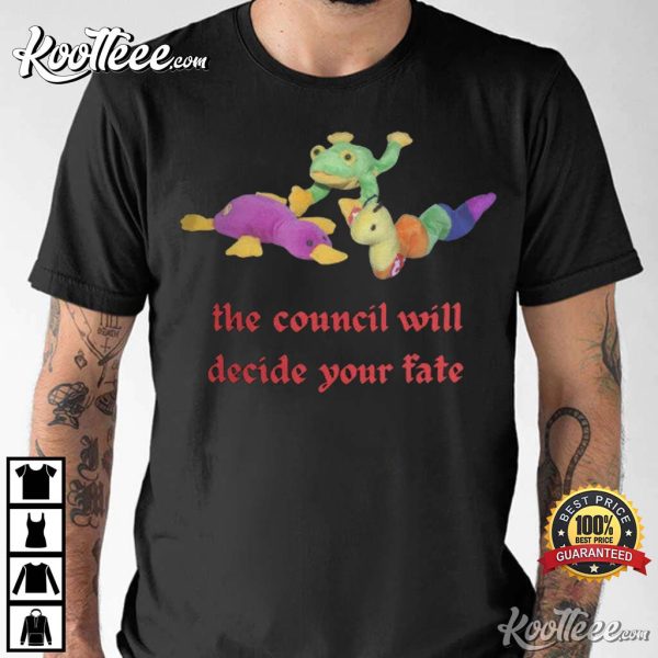 The Council Will Decide Your Fate Funny Oddly Specific T-Shirt