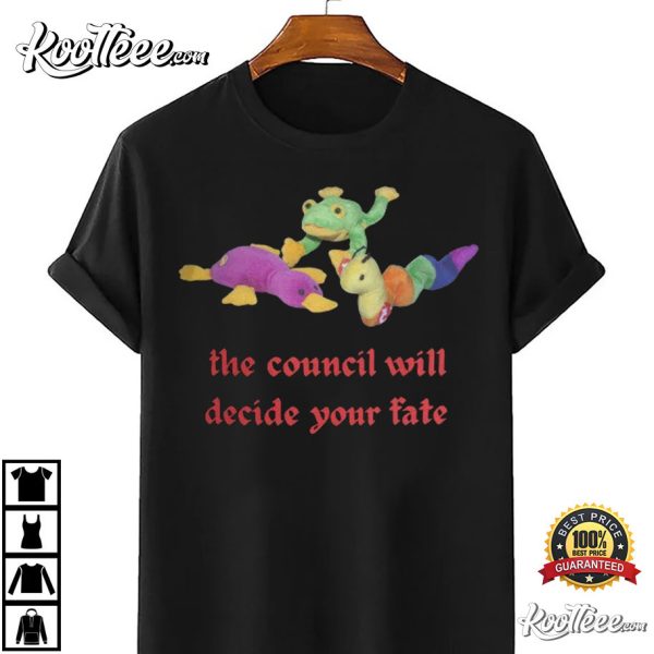 The Council Will Decide Your Fate Funny Oddly Specific T-Shirt