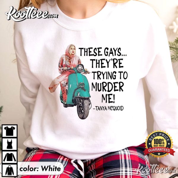 The White Lotus Tanya McQuoid These Gays Are Trying To Murder Me T-shirt
