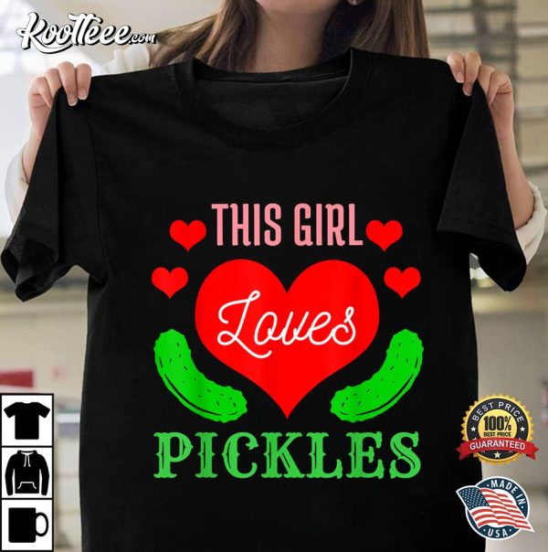 This Girl loves Pickles Cucumber Funny Food Gift T-Shirt