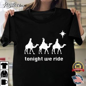 Tonight We Ride Shirt Wise Men Camel Ride T Shirt 1