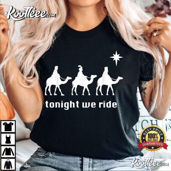 Tonight We Ride Shirt, Wise Men Camel Ride T-Shirt