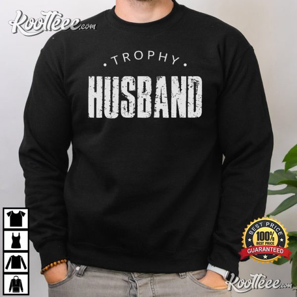 Trophy Husband Anniversary Gift For Him T-shirt