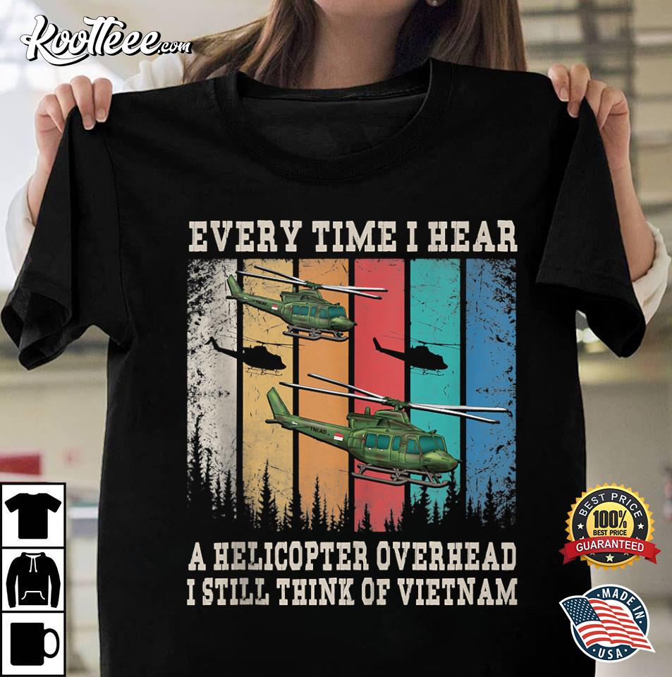 Vietnam War Veteran Still Think Of Vietnam T-Shirt