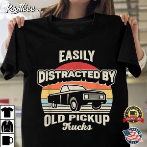 Vintage Retro Easily Distracted By Old Pickup Trucks T-Shirt Vintage Retro Easily Distracted By Old Pickup Trucks T Shirt 1