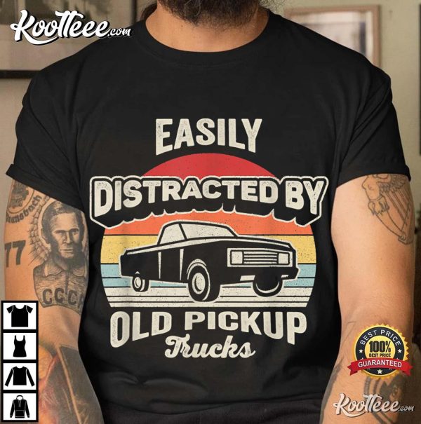 Vintage Retro Easily Distracted By Old Pickup Trucks T-Shirt