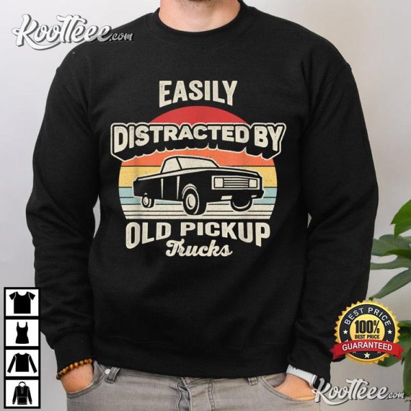 Vintage Retro Easily Distracted By Old Pickup Trucks T-Shirt