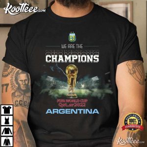 We Are The Champions Argentina T-Shirt We Are The Champions Argentina T-Shirt