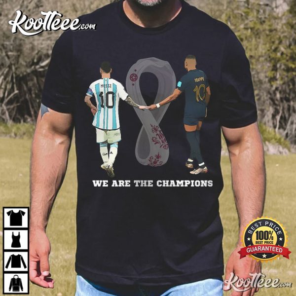 We Are The Champions Messi Mbappe T-Shirt