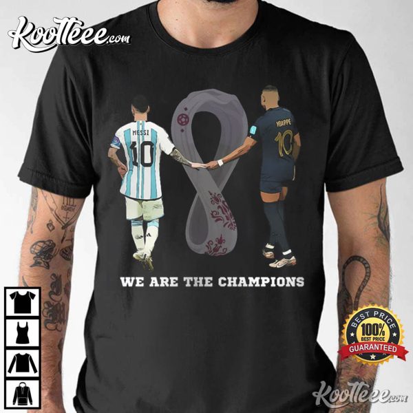 We Are The Champions Messi Mbappe T-Shirt