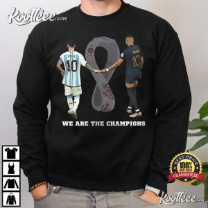 We Are The Champions Messi Mbappe T-Shirt We Are The Champions Messi Mbappe T Shirt 3