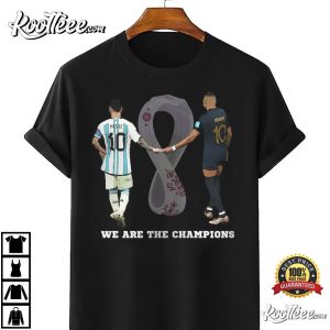 We Are The Champions Messi Mbappe T-Shirt We Are The Champions Messi Mbappe T Shirt 4