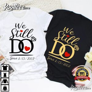We Still Do Matching Anniversary Couple Shirt We Still Do Matching Anniversary Couple Shirt 2