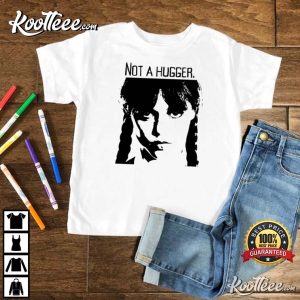 Wednesday Addams Not A Hugger T-Shirt Wednesday Addams Not A Hugger T Shirt 1