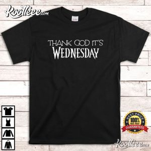 Wednesday Thank God It's Wednesday T-Shirt Wednesday Thank God Its Wednesday T Shirt 1