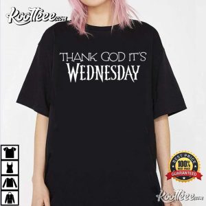 Wednesday Thank God It's Wednesday T-Shirt Wednesday Thank God Its Wednesday T Shirt 3