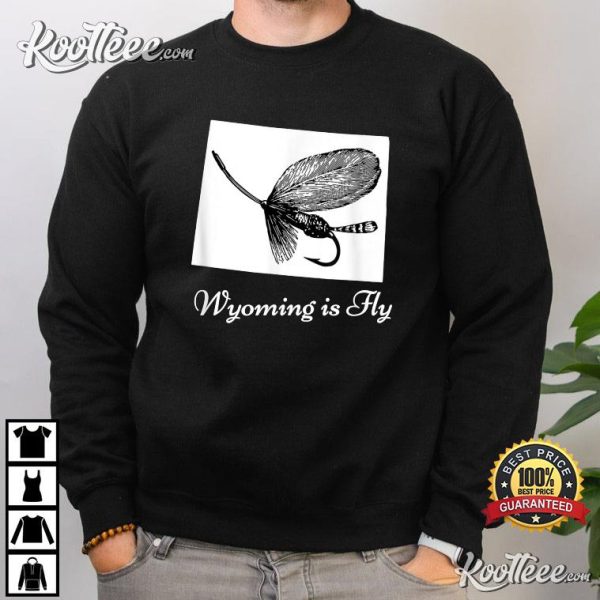 Wyoming Is Fly Fishing Lover Gift T-Shirt