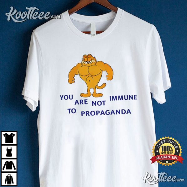 You Are Not Immune To Propaganda Garfield T-Shirt