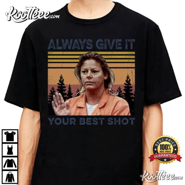 Aileen Wuornos True Crime Always Give Your Best Shot T-Shirt