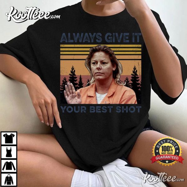 Aileen Wuornos True Crime Always Give Your Best Shot T-Shirt