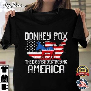 Anti Biden Donkey Pox Disease Destroying America T-Shirt Anti Biden Donkey Pox Disease Destroying America T Shirt 4