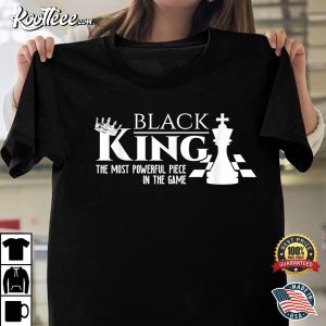 Black King The Most Powerful Piece In The Game Black Month History T-Shirt Black King The Most Powerful Piece In The Game Black Month History T Shirt 1