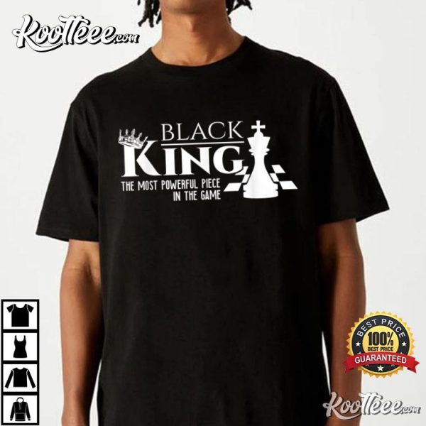 Black King The Most Powerful Piece In The Game Black Month History T-Shirt