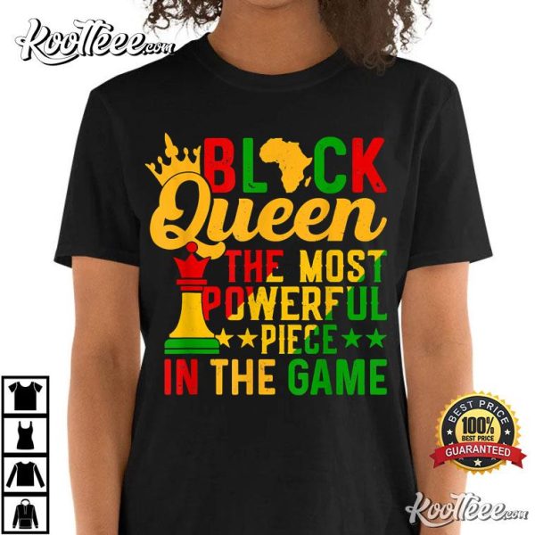 Black Queen The Most Powerful Piece The Game Black History T-Shirt