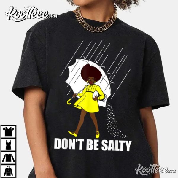 Don’t Be A Salty For Cute African American Pride Month T-Shirt