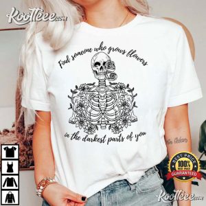 Find Someone Who Grows Flowers In The Darkest Parts Of You Zach Bryan T Shirt 1