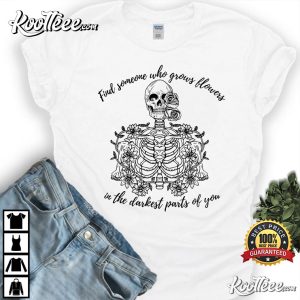 Find Someone Who Grows Flowers In The Darkest Parts Of You Zach Bryan T Shirt 4