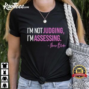 I’m Not Judging I’m Assessing Nurse Blake T-Shirt Im Not Judging Im Assessing Nurse Blake T Shirt 1