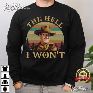 John Wayne The Hell I Won’t Retro Vintage T-Shirt John Wayne The Hell I Wont Retro Vintage T Shirt 3