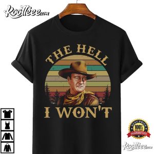 John Wayne The Hell I Won’t Retro Vintage T-Shirt John Wayne The Hell I Wont Retro Vintage T Shirt 4