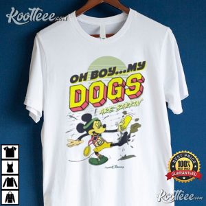 Mickey Oh Boy My Dogs Are Barking T Shirt 4