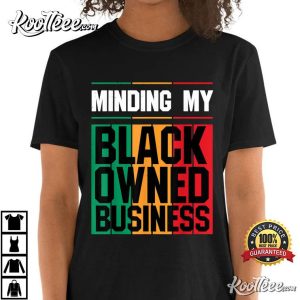 Minding My Black Owned Business Entrepreneur Gift T-Shirt Minding My Black Owned Business Entrepreneur Gift T Shirt 1