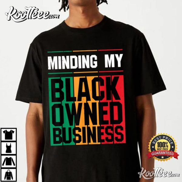 Minding My Black Owned Business Entrepreneur Gift T-Shirt