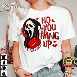 No You Hang Up Valentine's Gift Scream T-Shirt No You Hang Up Valentines Gift Scream T Shirt 1