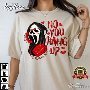No You Hang Up Valentine's Gift Scream T-Shirt No You Hang Up Valentines Gift Scream T Shirt 3