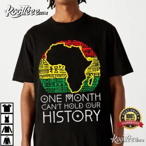 One Month Can’t Hold Our History Pan African Black History T-Shirt One Month Can’t Hold Our History Pan African Black History T-Shirt
