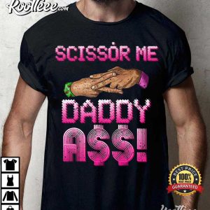 Scissor Me Daddy Naughty Dirty T-Shirt