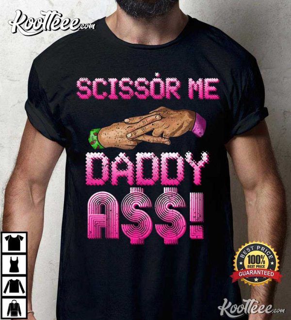 Scissor Me Daddy Naughty Dirty T-Shirt