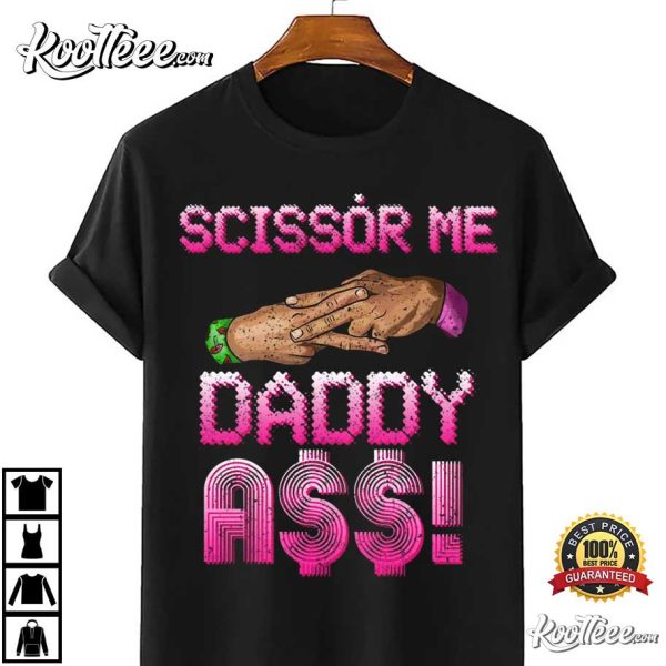 Scissor Me Daddy Naughty Dirty T-Shirt