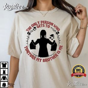The Only Person Who Gets To Torture My Brother Is Me T-Shirt, Wednesday Addams Shirt Wednesday Addams The Only Person Who Gets To Torture My Brother Is Me T Shir 1